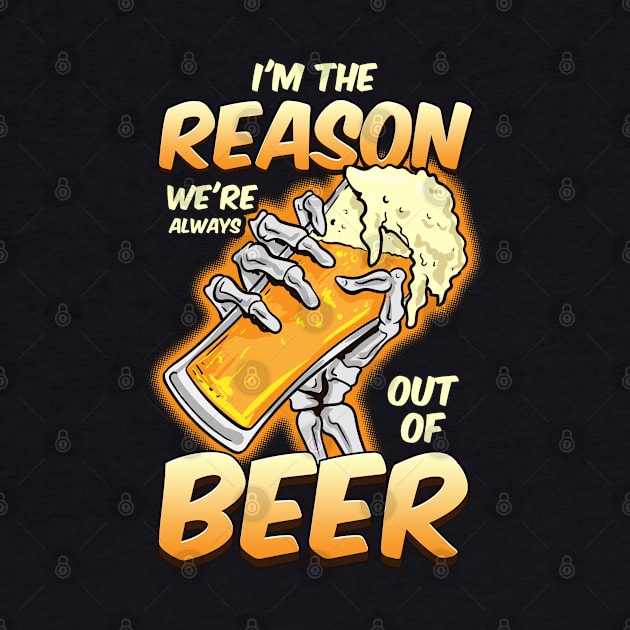 I'm The Reason We're Always Out of Beer Funny Beer Drinking by Proficient Tees